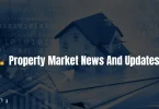 property market news and updates